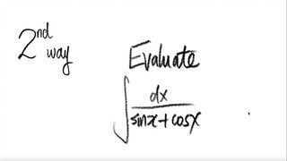 2nd/2ways: Evaluate trig integral ∫1/(sin(x) + cos(x)) dx