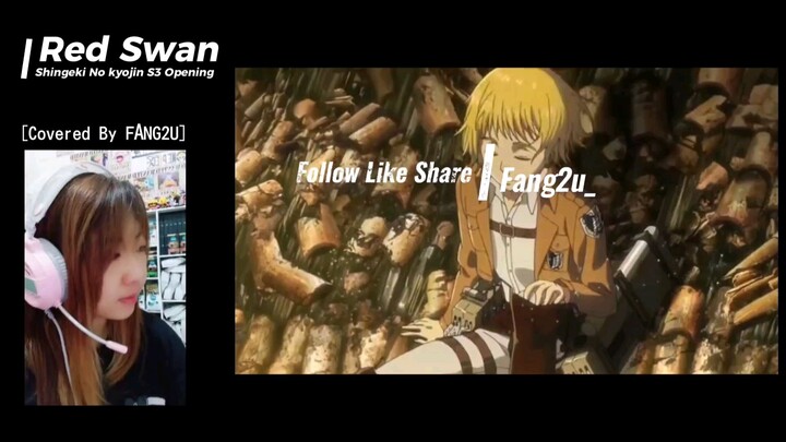 first UP.. 😏 onegai.. [COVER by: fang2u_] RedSwan -ost Shingeki no Kyojin S3 Op.