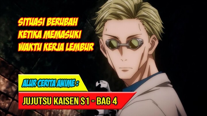 KETIKA TELAH MEMASUKI WAKTU KERJA LEMBUR - ALUR CERITA ANIME JUJUTSU KAISEN SEASON 1 - BAG. 4