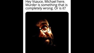 Hey Vsauce. Michael here. Murder is something that is completely wrong.