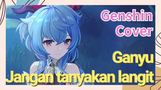 [Genshin Impact Cover] Ganyu "Jangan tanyakan langit"