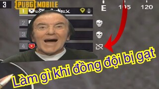 [PUBG MOBILE] Làm gì khi đồng đội bị Gạt ...