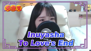 [ Inuyasha ] OST To Love's End (Cover by Songree)
