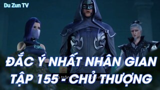 ĐẮC Ý NHẤT NHÂN GIANTẬP 155 - CHỦ THƯỢNG