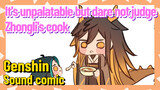 [Genshin Impact  Sound comic]  It's unpalatable but dare not judge Zhongli's cook