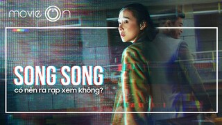 SONG SONG: Thử thách dành cho khán giả Việt | movieON REVIEW