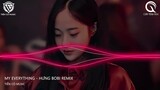 My Everything -  Hưng Bobbi Remix || Nhạc Hot Tik Tok 2022