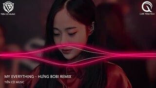 My Everything -  Hưng Bobbi Remix || Nhạc Hot Tik Tok 2022