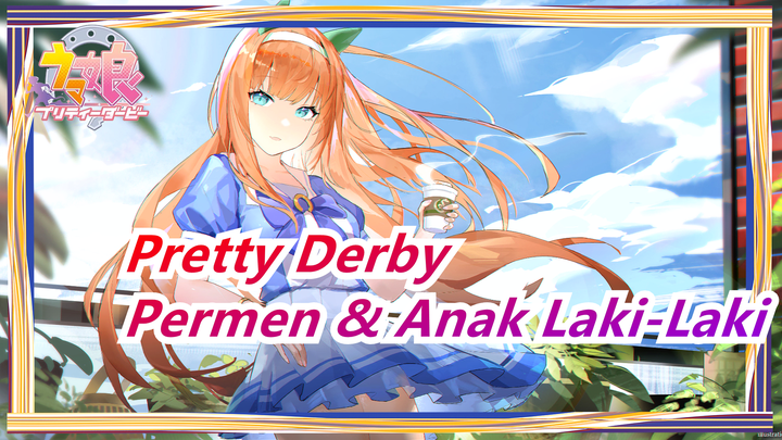 [MAD Pretty Derby ] Permen & Anak Laki-Laki