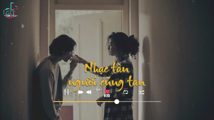 [Vietsub+Lofi Ver] Nhạc tàn người cũng tan - En | LoFi TikTok Music