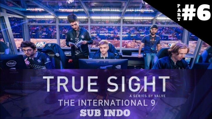 PART 6 TRUE SIGHT TI9 SUB INDO