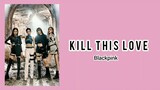 Blackpink - Kill This Love [Easy Lyrics]