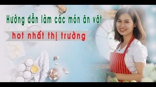 Hướng dẫn làm các món ăn vặt hot nhất thị trường