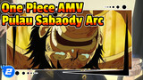 One Piece: Arc Pulau Sabaody - Teman Yang Menghilang | Episode Tunggal AMV_2