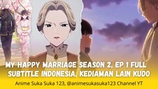 Ep 1 Full, My Happy Marriage S2, watashi no Shiawase na Kekkon S2, Sub Indonesia, Kediaman Lain Kudo