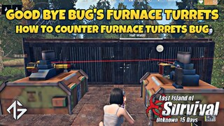 HOW TO COUNTER BUG FURNACE TURRETS | LAST ISLAND OF SURVIVAL | LAST DAY RULES SURVIVAL |