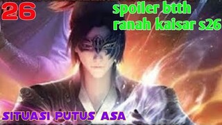 Batle Through The Heavens Ranah Kaisar S26 Part 26 : Situasi Putus Asa