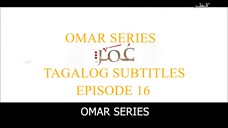 Omar Series Tagalog Subtitles Episode 16