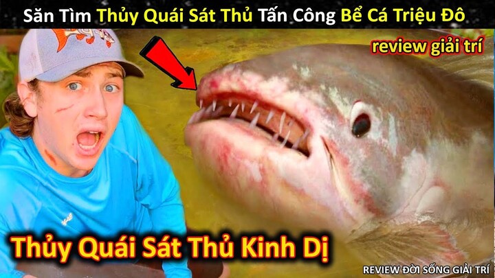 Cuộc Chiến Săn Tìm Thủy Quái S.át Thủ Đã Tấn Công Bể Cá Triệu Đô || Review Giải Trí Đời Sống