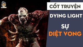 Cốt Truyện Dying Light | Sự diệt vong | Mọt Game