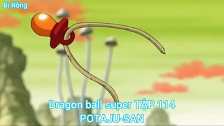 Dragon ball super TẬP 114-POTAJU-SAN