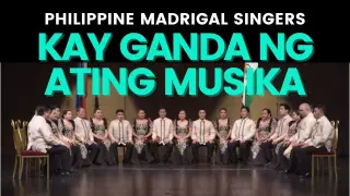 Kay Ganda Ng Ating Musika | Philippine Madrigal Singers