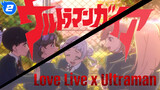 Nhóm Nhạc Ngôi Sao Trà Trộn Vào Ultraman, 100% Ghép Chuẩn | LoveLive / Ultraman_2