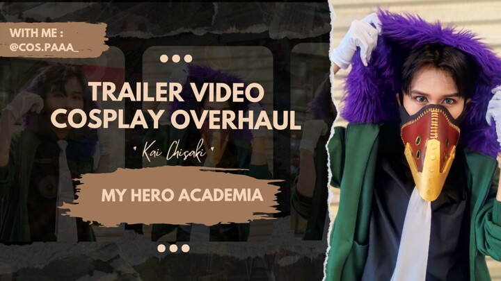 Trailer Video Cosplay Overhaul | Boku No Hero | My Hero Academia