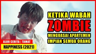 (TAMAT) KETIKA WABAH ZOMBIE MENGUASAI APARTEMEN IMPIAN SEMUA ORANG | Alur Cerita HAPPINESS 2021