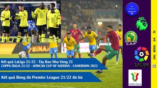 TIN BÓNG ĐÁ KẾT QUẢ CUP BÓNG ĐÁ CHÂU PHI CAN 2021 I PREMIER LEAGUE, LALIGA, COPA ITALIA 21/22