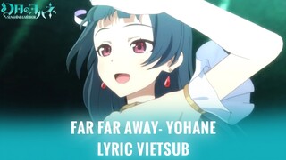 Vietsub | Far Far Away - Yohane - Lyrics Kara