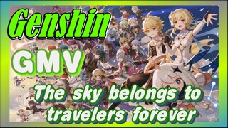 [Genshin,  Mix cut]The sky belongs to travelers forever