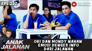 OKI DAN MONDY NAHAN EMOSI DENGER INFO DARI JALANAN - ANAK JALANAN 230