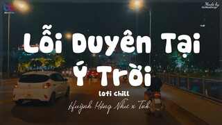 Lỗi Duyên Tại Ý Trời ( Lofi Ver ) - Huỳnh Mộng Như x Tvk ... Hồng trần thoi đưa