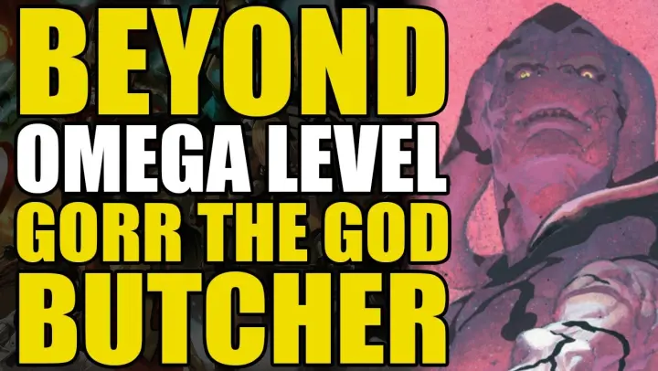 Beyond Omega Level: Gorr the God Butcher | Comics Explained