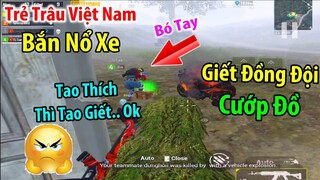 TỨC GIẬN Vì Trẻ Trâu Việt Nam Cố Tình &quot;BẮN NỔ XE&quot; Giết Đồng Đội. Ý Thức Quá Kém | PUBG Mobile