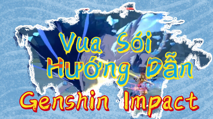 Vua Sói Hướng Dẫn Genshin Impact
