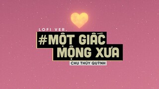 Một Giấc Mộng Xưa (Lofi Ver By Orinn) - Chu Thúy Quỳnh