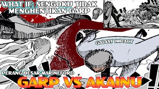 WHAT IF: SENGOKU TIDAK MENGHENTIKAN GARP SAAT PERANG BESAR MARINEFORD!!! GARP VS AKAINU!!!