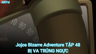 Jojos Bizarre Adventure TẬP 48-BỊ VA TRÚNG NGỰC