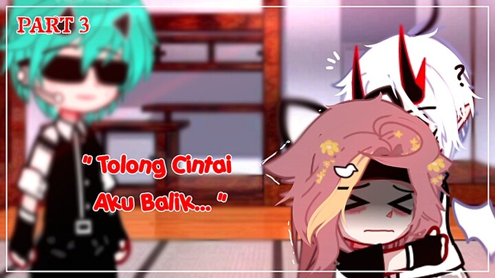 Aku Mencintaimu, Tolong Cintai Aku Balik❤️‍🔥 GCMM - Part.3