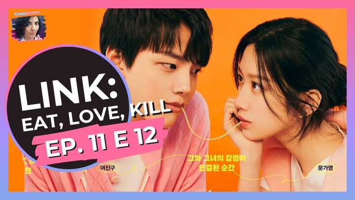 LINK: EAT, LOVE, KILL • DORAMA COREANO • Ep. 11 e 12 - Roda de Dorama - episódios comentados!