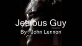 JEALOUS GUY (BY; JOHN LENNON)