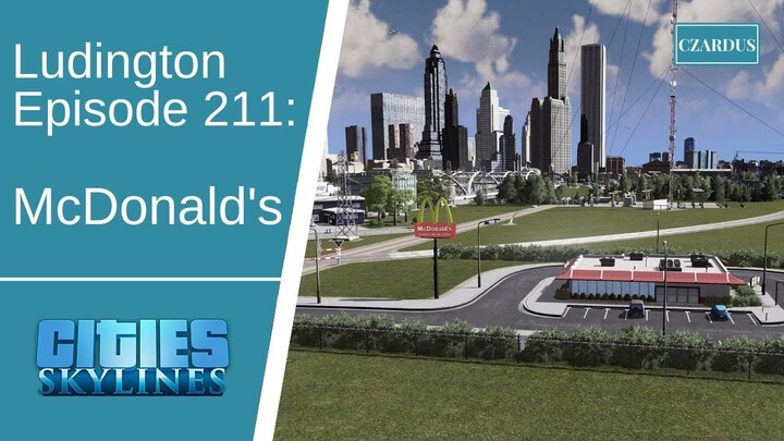 Ludington, a Cities Skylines Let's Play: EP211 - McDonald's