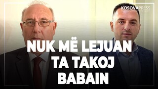 Fazliu: Nuk më lejuan ta takoj babain