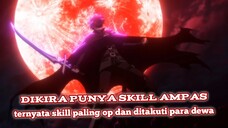 dikira dapet skill ampas, ternyata punya skill yg op dan tidak disukai para dewa