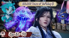 100.000 Years of Refining Qi | 61 - 70 Sub Indo