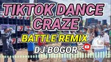 TIKTOK DANCE CRAZE 2022 BATTLE REMIX | DJ BOGOR MUSIC REMIX #BATTLEREMIX