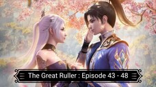 The Great Ruller : Episode 43 - 48 [ Sub Indonesia ]