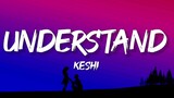 Keshi - UNDERSTAND (Lyrics)